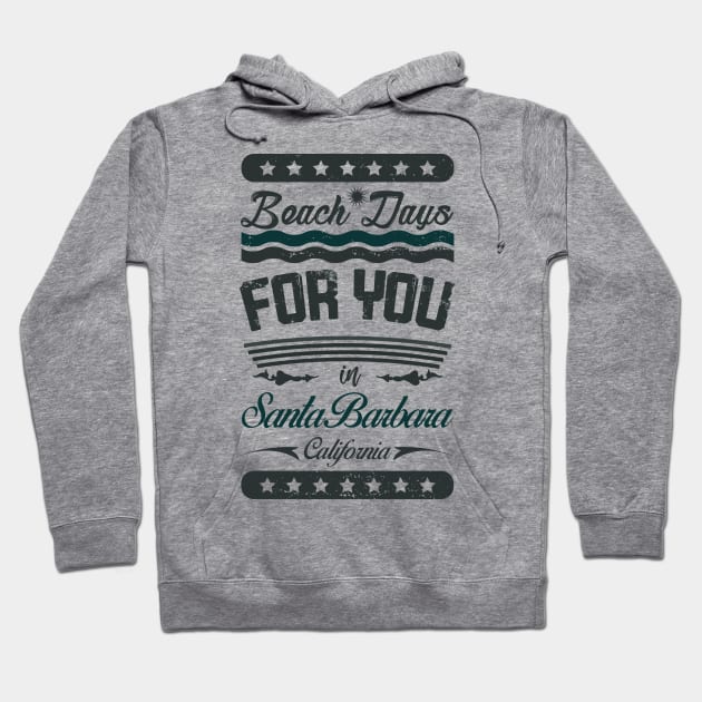 Beach Days for you in Santa Barbara Beach - California (dark lettering t-shirt) Hoodie by ArteriaMix